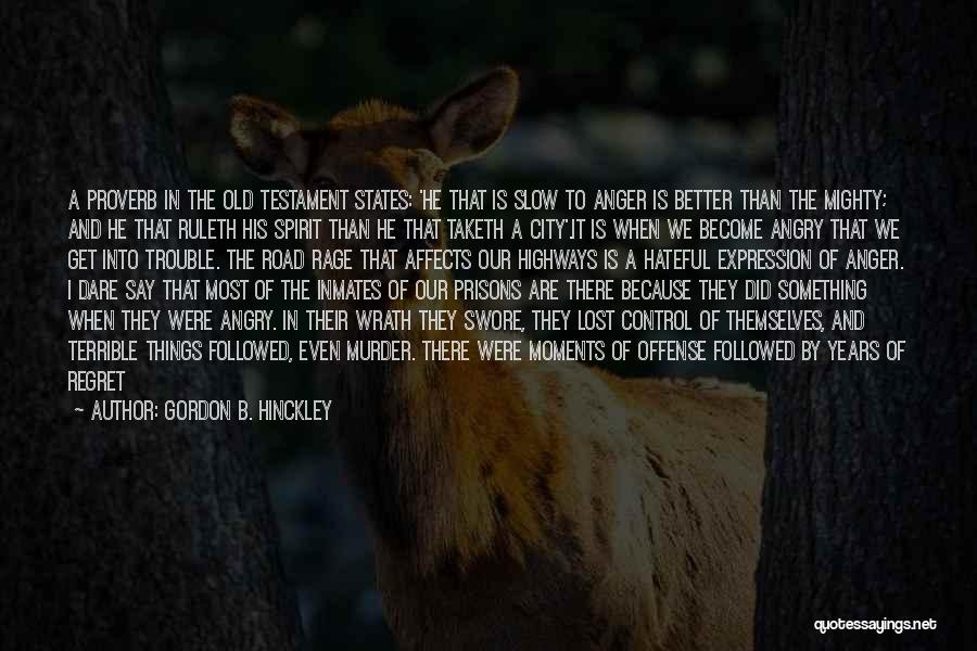 Anger Control Quotes By Gordon B. Hinckley