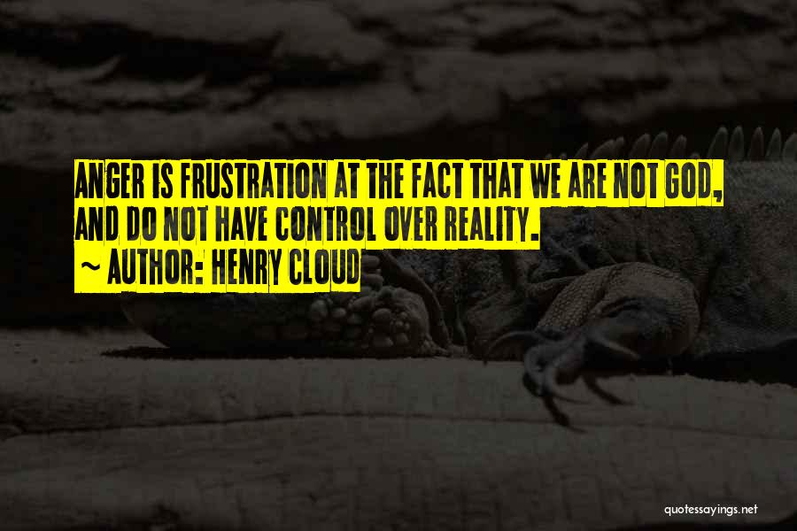 Anger Control Quotes By Henry Cloud