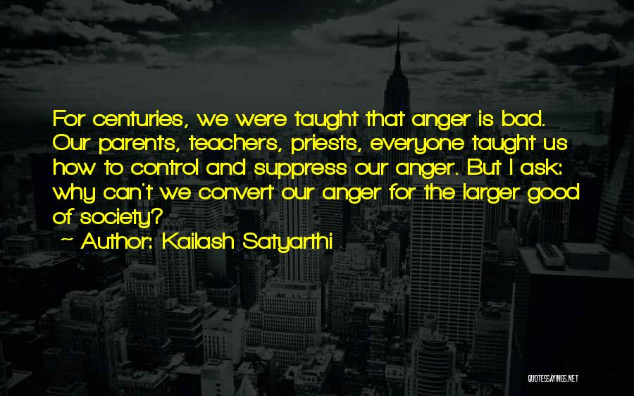 Anger Control Quotes By Kailash Satyarthi