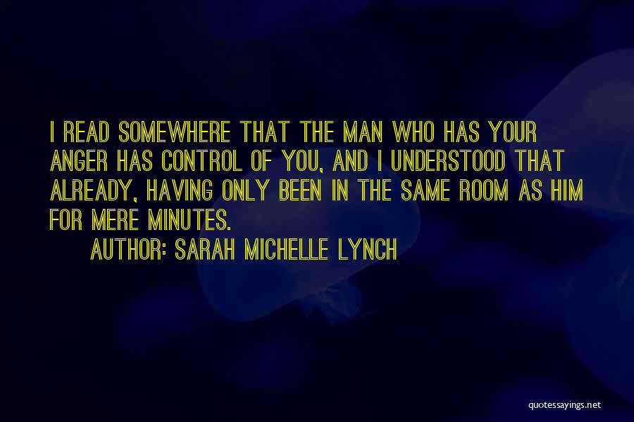 Anger Control Quotes By Sarah Michelle Lynch
