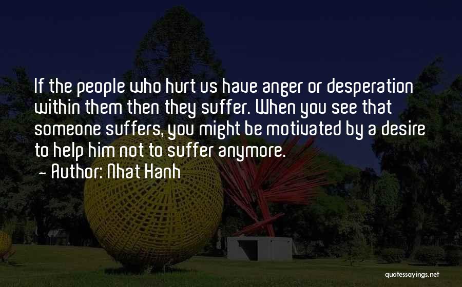 Anger Desperation Quotes By Nhat Hanh