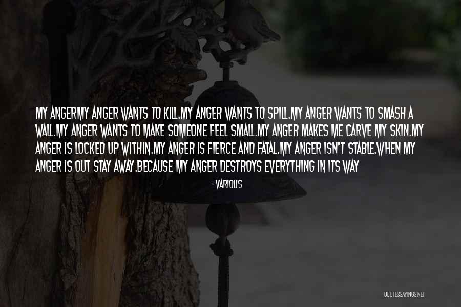 Anger Destroys Everything Quotes By Various Anger Destroys Everything Quotes By Various