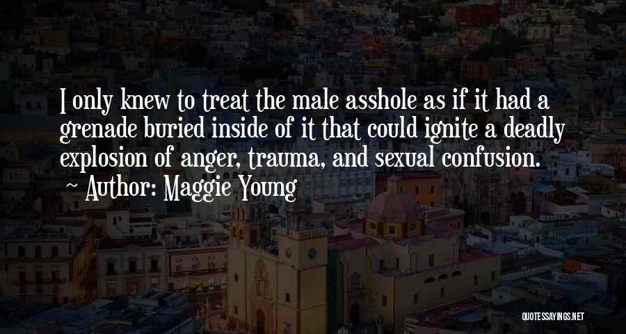 Anger Explosion Quotes By Maggie Young