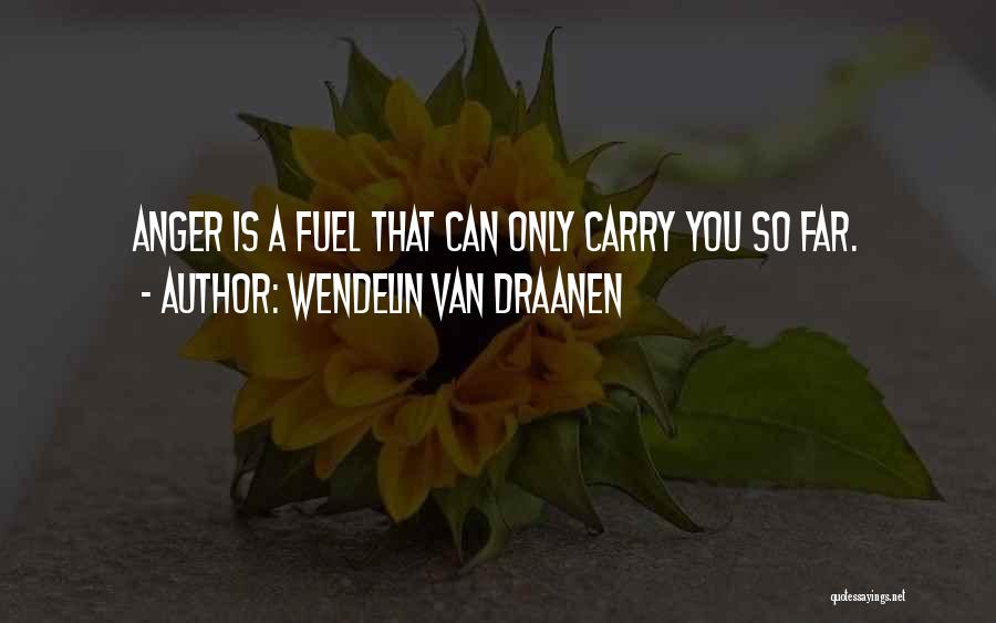 Anger Fuel Quotes By Wendelin Van Draanen