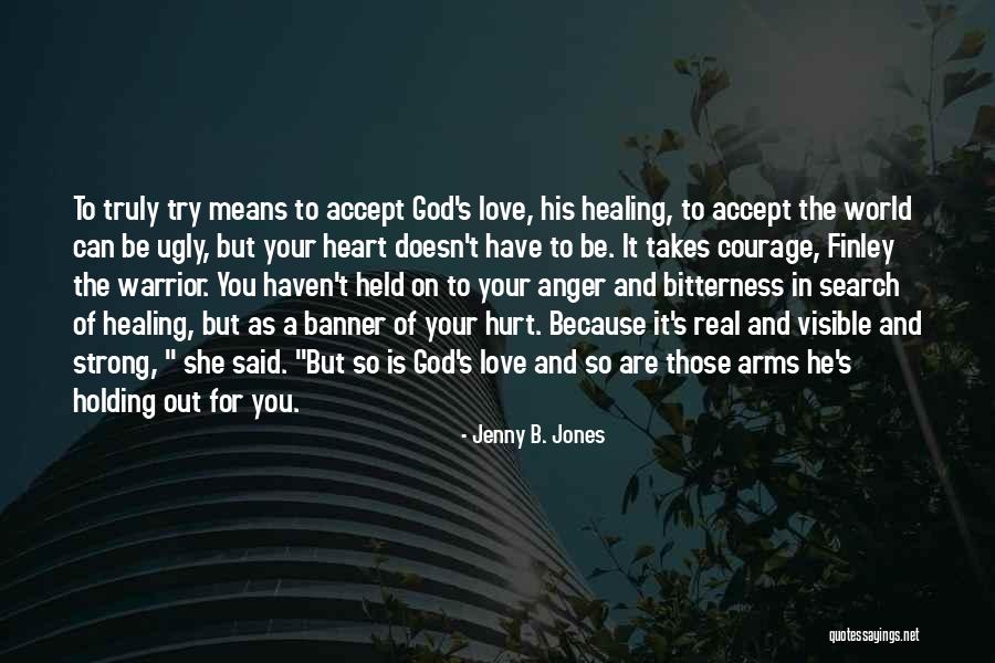 Anger In Your Heart Quotes By Jenny B. Jones