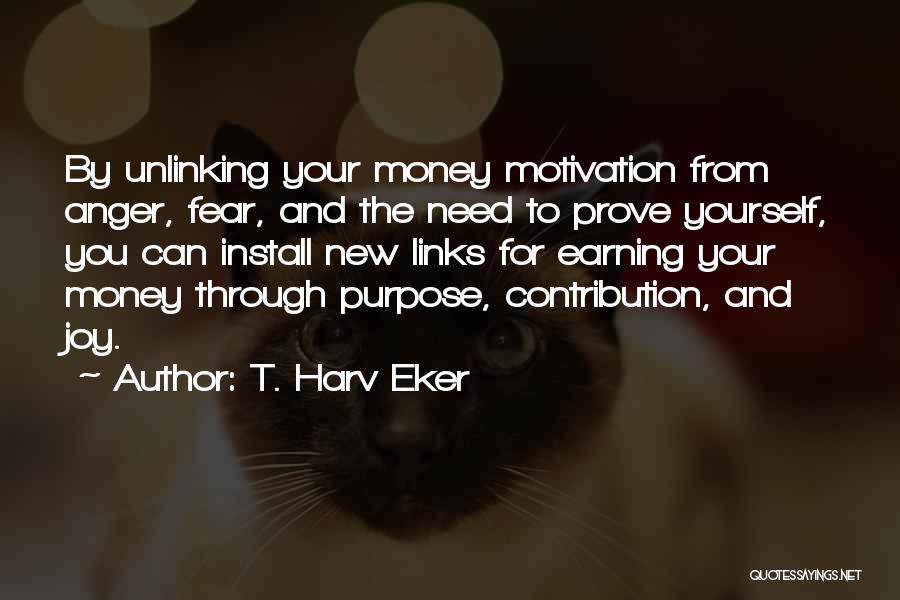 Anger Is My Motivation Quotes By T. Harv Eker