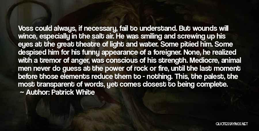 Anger Is Necessary Quotes By Patrick White