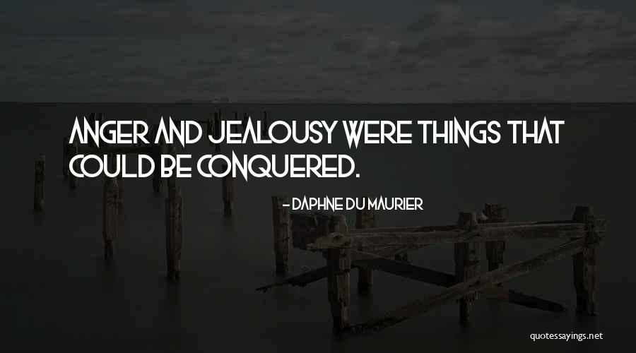 Anger Jealousy Quotes By Daphne Du Maurier Anger Jealousy Quotes By Daphne Du Maurier