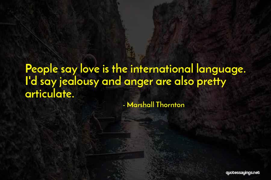Anger Jealousy Quotes By Marshall Thornton Anger Jealousy Quotes By Marshall Thornton