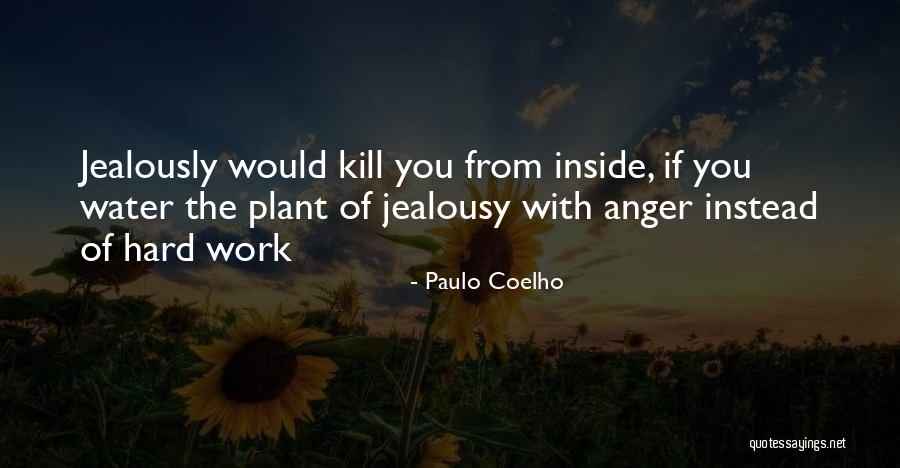 Anger Jealousy Quotes By Paulo Coelho Anger Jealousy Quotes By Paulo Coelho