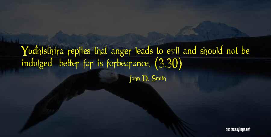 Anger Leads Quotes By John D. Smith Anger Leads Quotes By John D. Smith