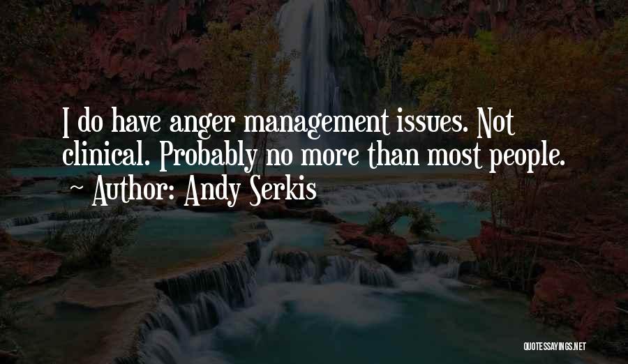 Anger Management Quotes By Andy Serkis