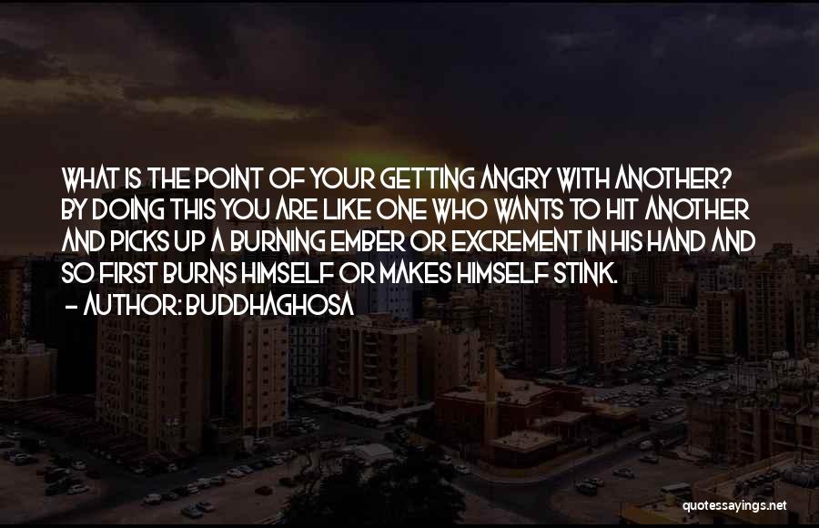 Anger Management Quotes By Buddhaghosa