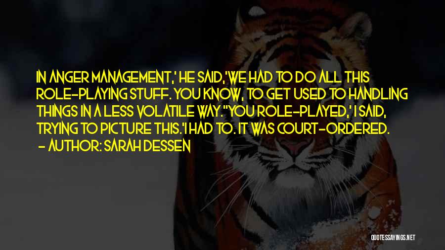 Anger Management Quotes By Sarah Dessen