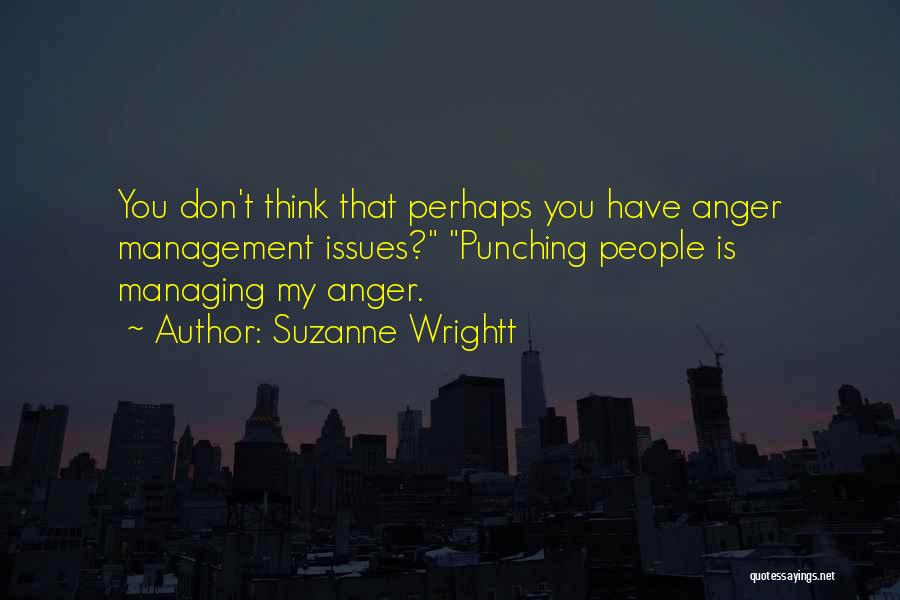 Anger Management Quotes By Suzanne Wrightt