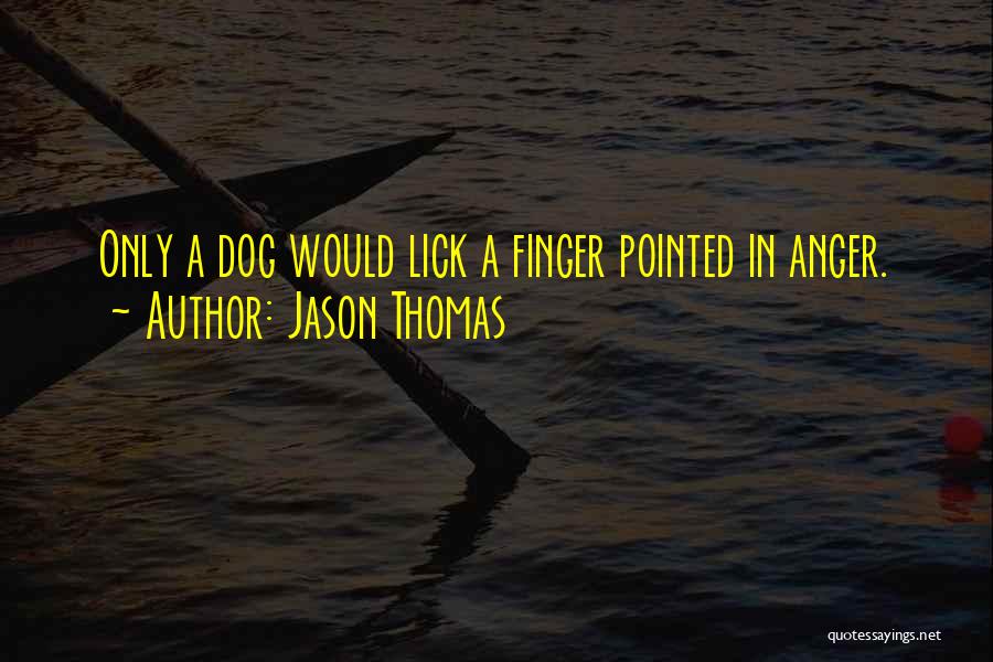 Anger Quotes By Jason Thomas