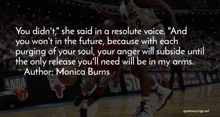 Anger Release Quotes By Monica Burns