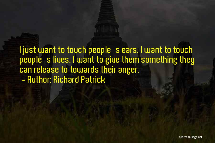 Anger Release Quotes By Richard Patrick