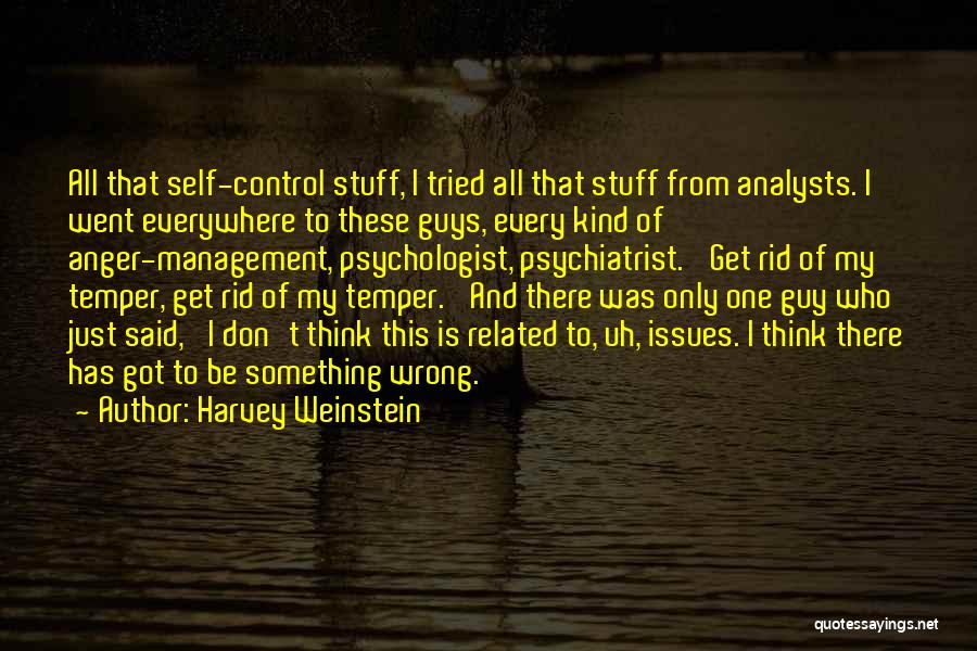 Anger Self Control Quotes By Harvey Weinstein