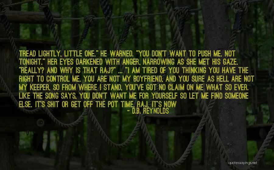 Anger To Boyfriend Quotes By D.B. Reynolds Anger To Boyfriend Quotes By D.B. Reynolds