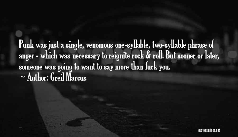 Anger To Someone Quotes By Greil Marcus