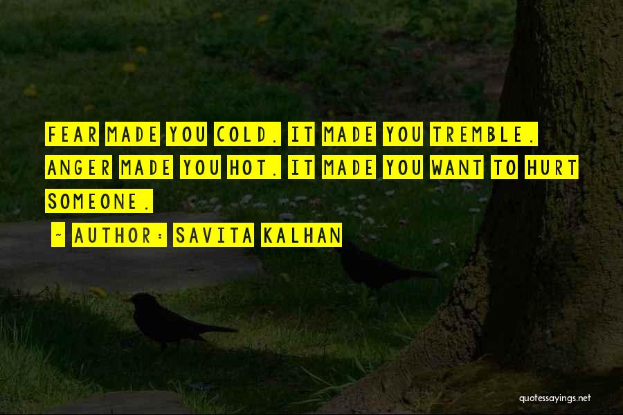Anger To Someone Quotes By Savita Kalhan