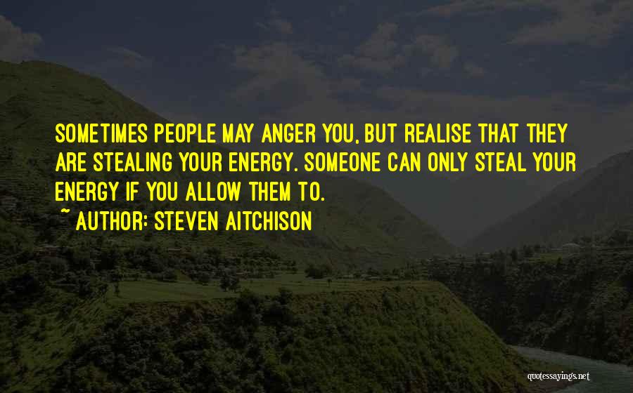 Anger To Someone Quotes By Steven Aitchison