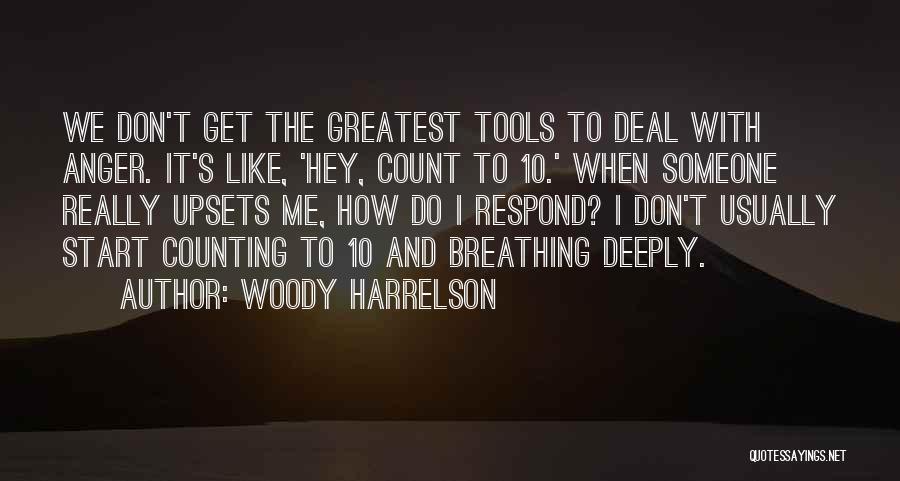 Anger To Someone Quotes By Woody Harrelson