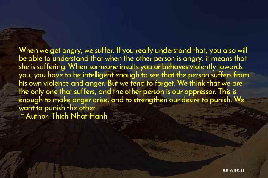 Anger Towards Someone Quotes By Thich Nhat Hanh