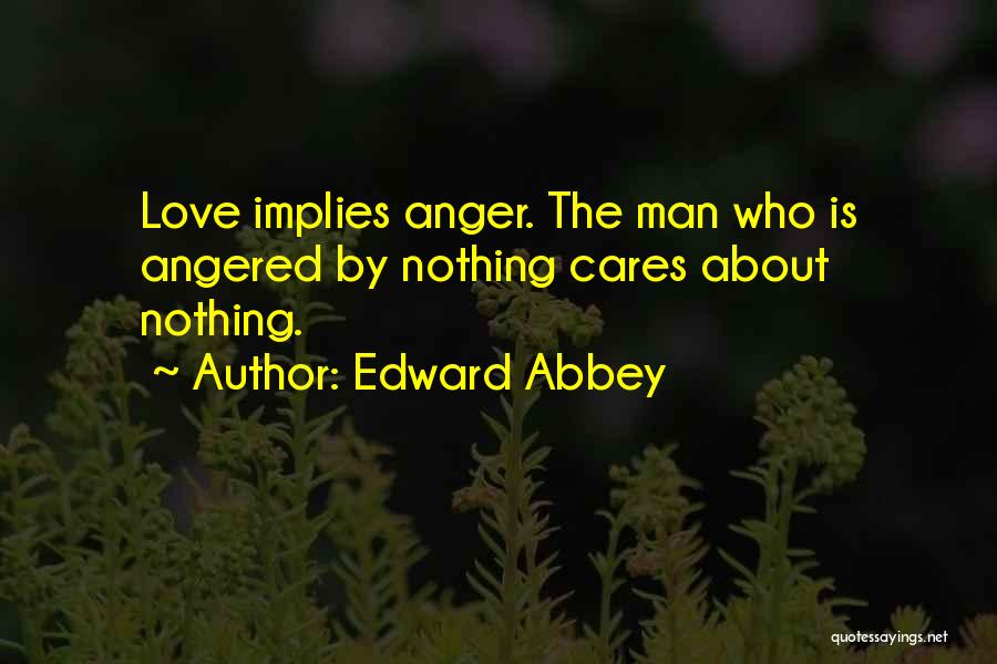 Angered Love Quotes By Edward Abbey