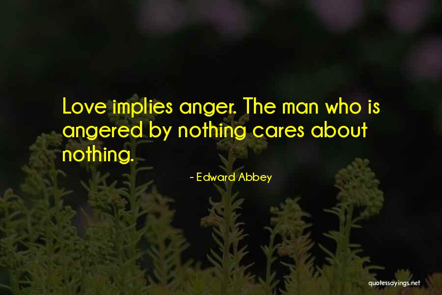 Angered Love Quotes By Edward Abbey