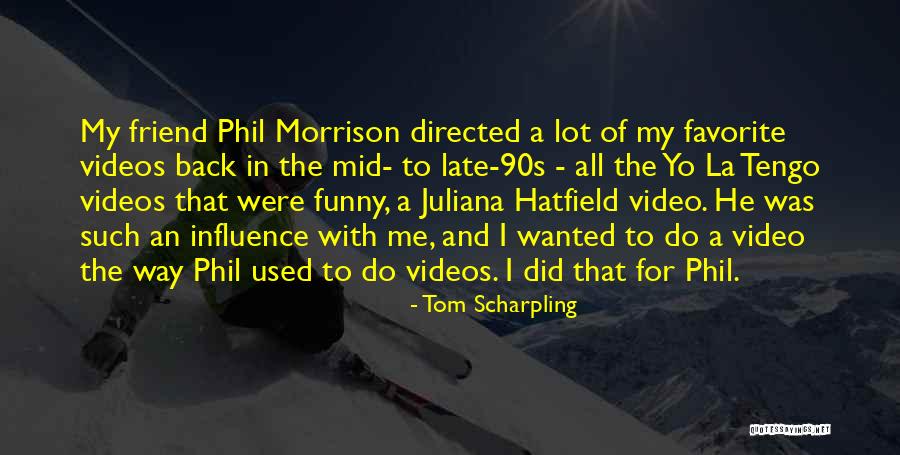 Anghel Restorations Quotes By Tom Scharpling Anghel Restorations Quotes By Tom Scharpling