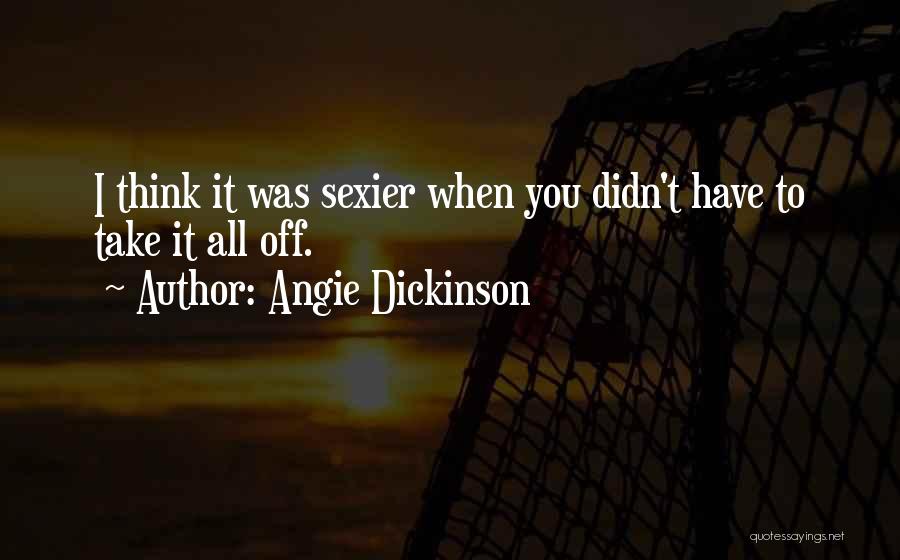 Angie Dickinson Quotes 1226642