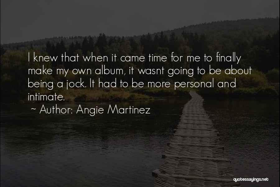 Angie Martinez Quotes 1482016