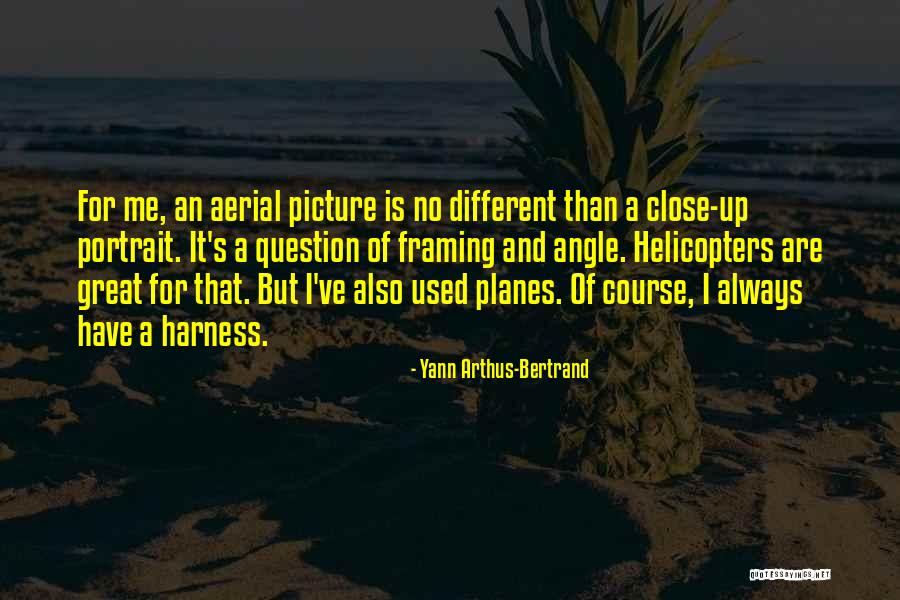 Angle Picture Quotes By Yann Arthus-Bertrand Angle Picture Quotes By Yann Arthus-Bertrand