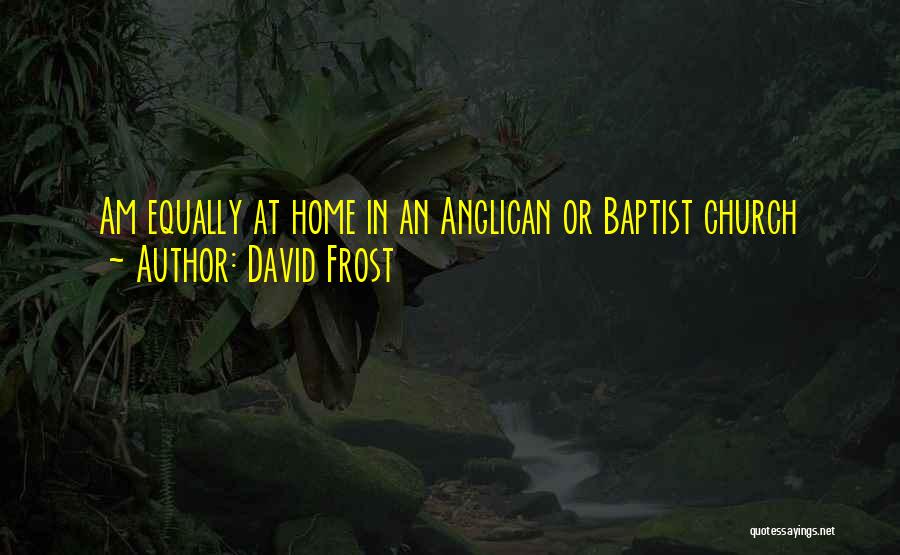 Anglican Quotes By David Frost