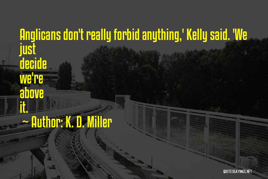 Anglicanism Quotes By K. D. Miller