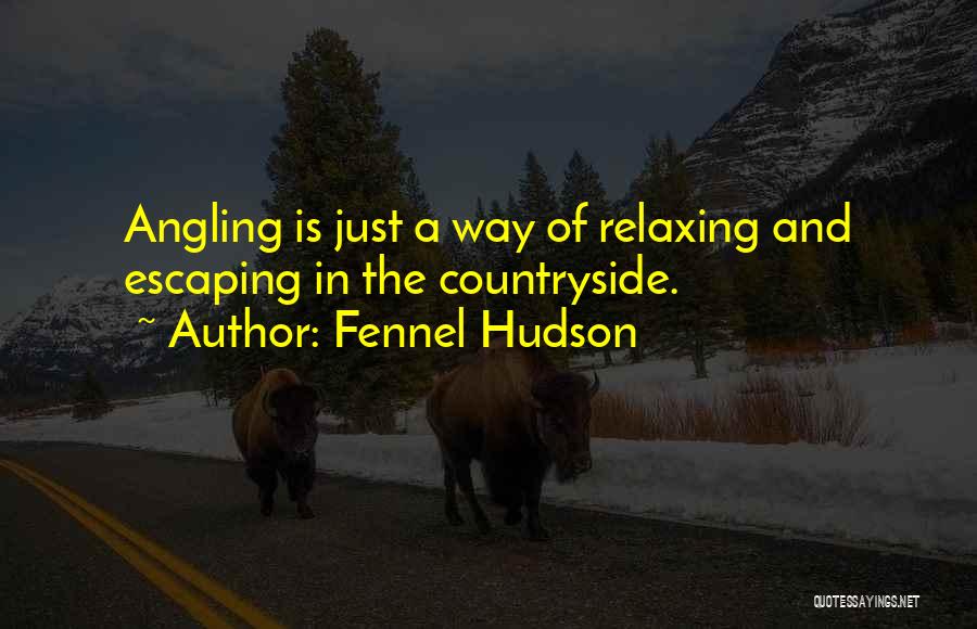 Angling Quotes By Fennel Hudson