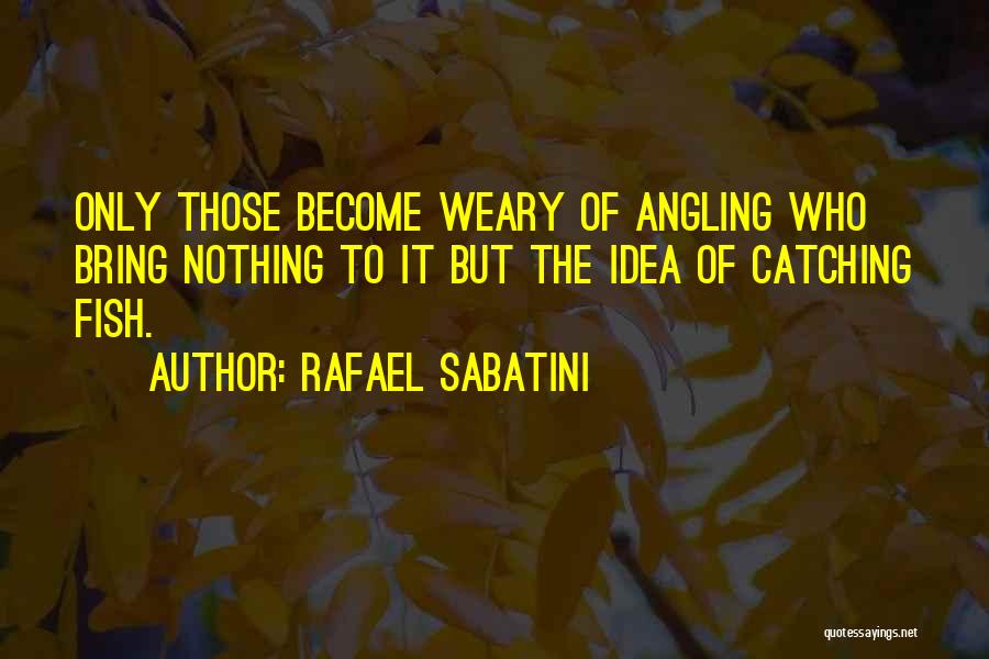 Angling Quotes By Rafael Sabatini