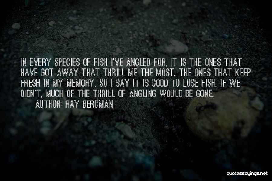 Angling Quotes By Ray Bergman