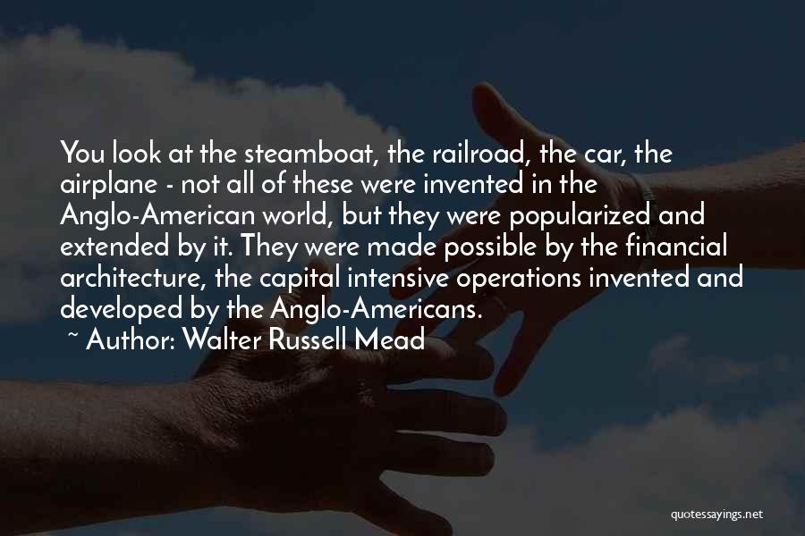 Anglo American Quotes By Walter Russell Mead