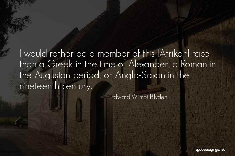 Anglo Saxon Quotes By Edward Wilmot Blyden