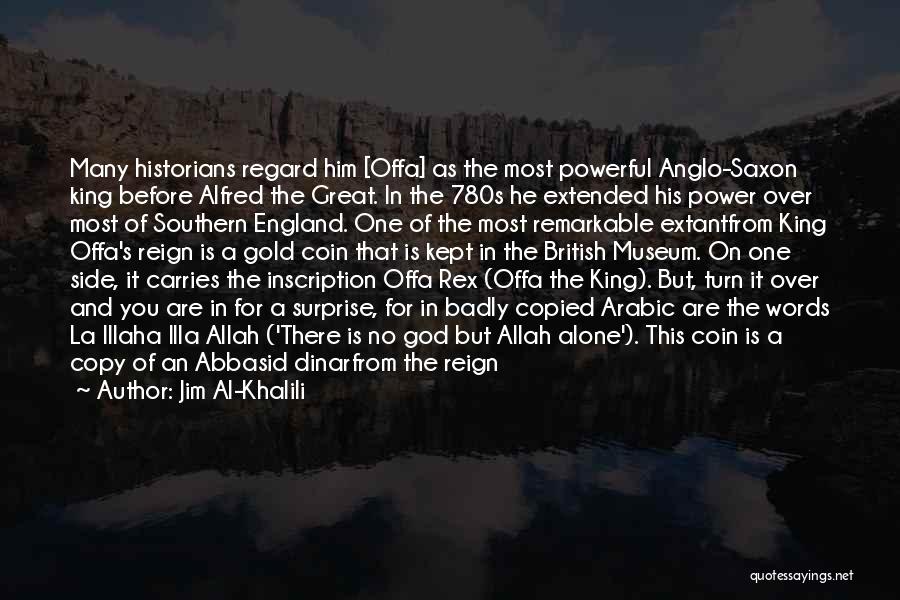 Anglo Saxon Quotes By Jim Al-Khalili