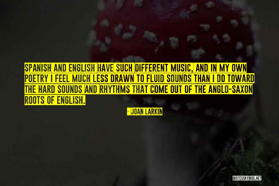 Anglo Saxon Quotes By Joan Larkin Anglo Saxon Quotes By Joan Larkin