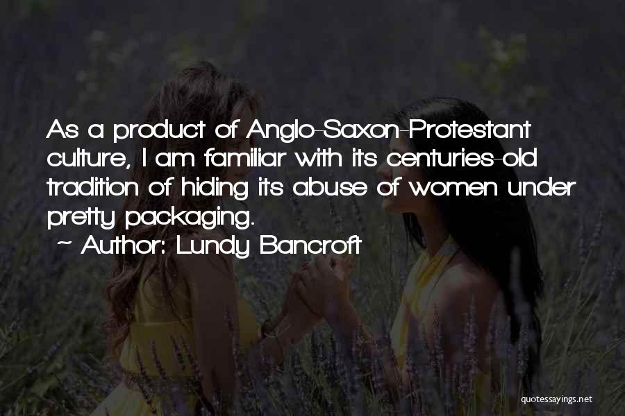 Anglo Saxon Quotes By Lundy Bancroft