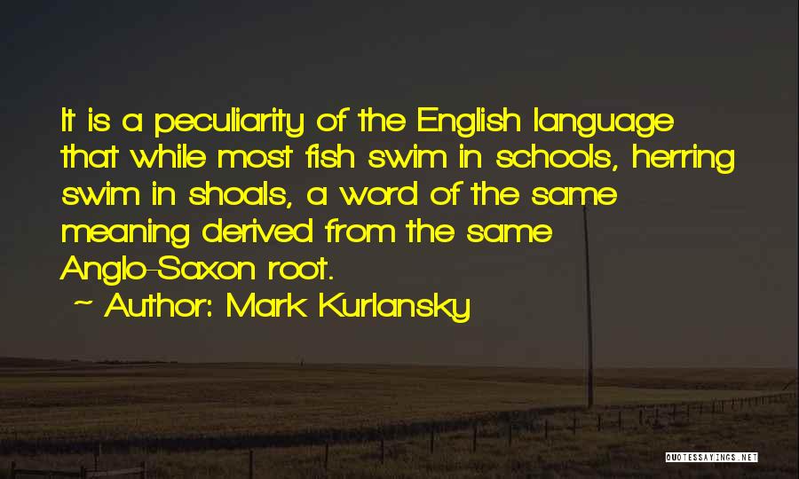 Anglo Saxon Quotes By Mark Kurlansky