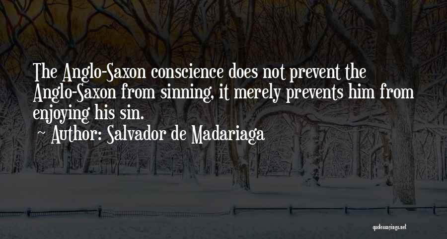 Anglo Saxon Quotes By Salvador De Madariaga