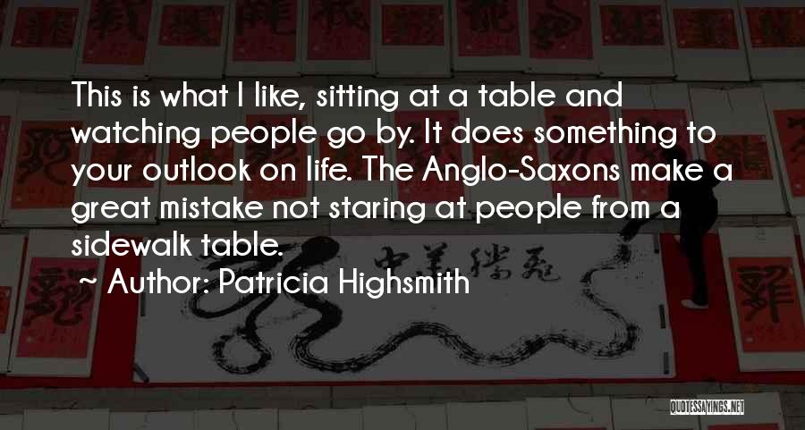 Anglo Saxons Quotes By Patricia Highsmith