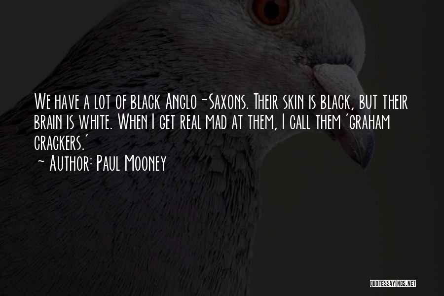 Anglo Saxons Quotes By Paul Mooney