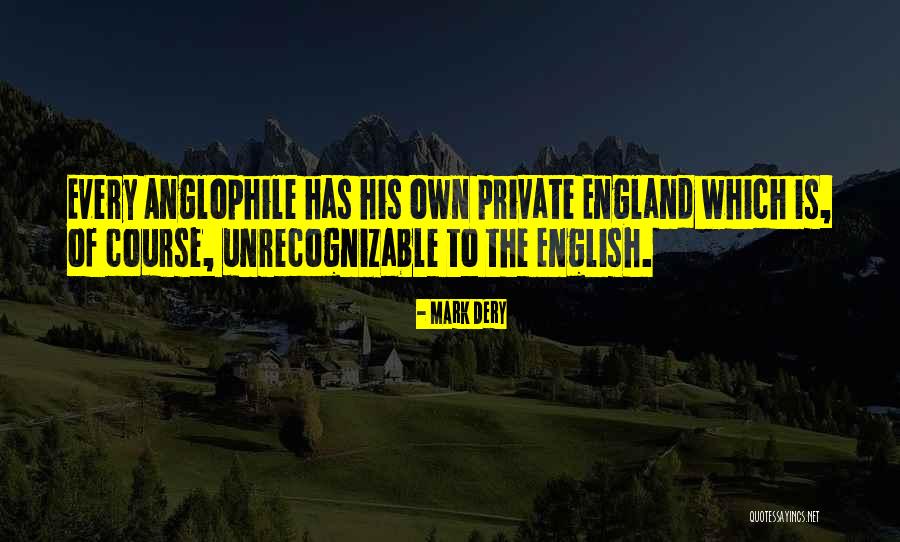 Anglophile Quotes By Mark Dery Anglophile Quotes By Mark Dery